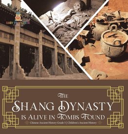 The Shang Dynasty is Alive in Tombs Found | Chinese Ancient History Grade 5 | Children's Ancient History