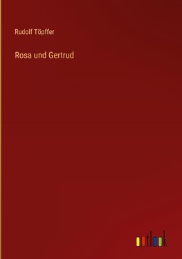 Rosa und Gertrud