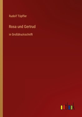 Rosa und Gertrud