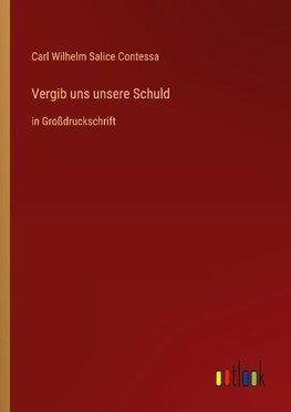 Vergib uns unsere Schuld