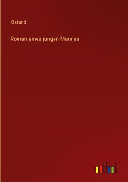 Roman eines jungen Mannes