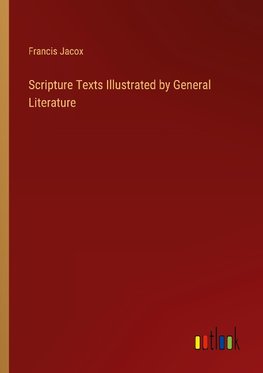 Scripture Texts Illustrated by General Literature