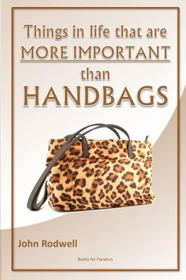 Things in life that are more important than handbags