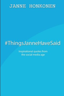 #ThingsJanneHaveSaid