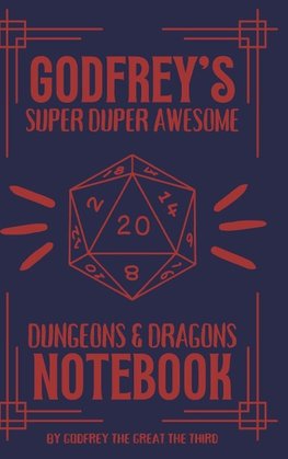 Godfrey's Super Duper Awesome Dungeons and Dragons Notebook