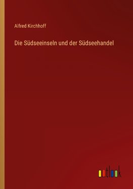 Die Südseeinseln und der Südseehandel