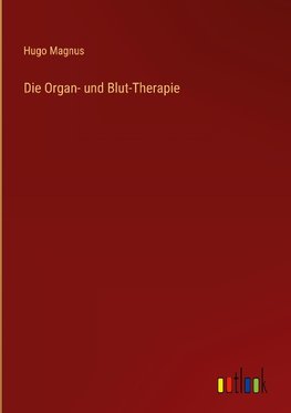 Die Organ- und Blut-Therapie