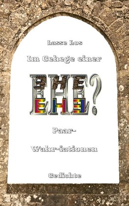 Im Gehege einer EHE - Paar-Wahriationen - Gedichte