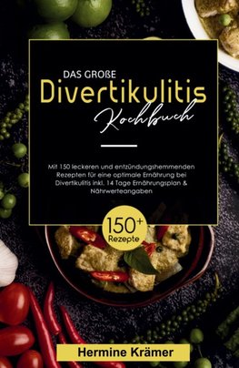 Das große Divertikulitis Kochbuch!  Inklusive 14 Tage Ernährungsplan und Nährwerteangaben! 1. Auflage