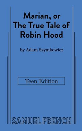 Marian, or The True Tale of Robin Hood