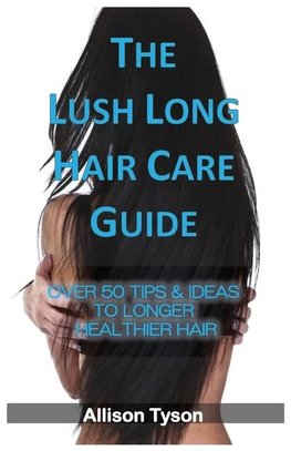 The Lush Long Hair Care Guide