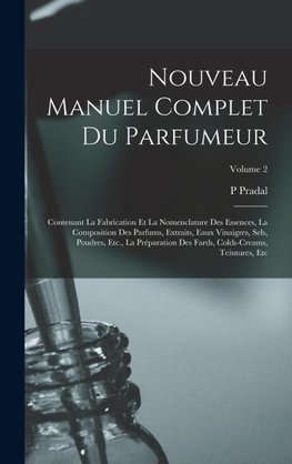 Nouveau Manuel Complet Du Parfumeur