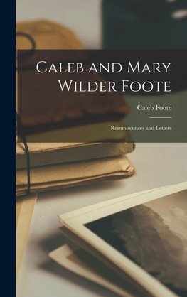 Caleb and Mary Wilder Foote