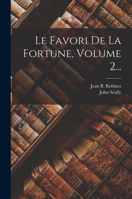Le Favori De La Fortune, Volume 2...