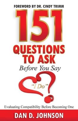 151 Questions to Ask Before You Say "I Do" | Evaluating Compatibility Before Becoming One