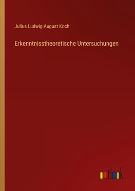 Erkenntnisstheoretische Untersuchungen