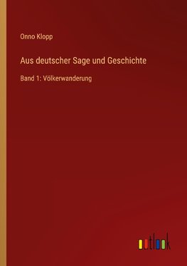 Aus deutscher Sage und Geschichte