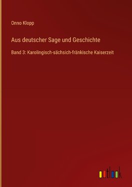 Aus deutscher Sage und Geschichte