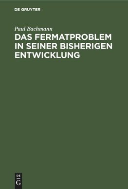 Das Fermatproblem in seiner bisherigen Entwicklung