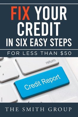 Fix Your Credit in Six Easy Steps
