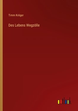 Des Lebens Wegzölle