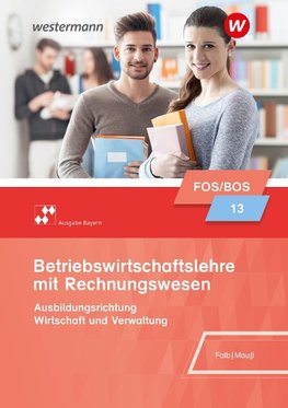 Betriebswirtschaftslehre mit Rechnungswesen 13. Schulbuch. Bayern