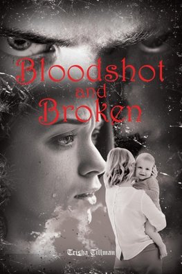 BLOODSHOT AND BROKEN