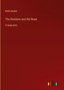 The Rainbow and the Rose