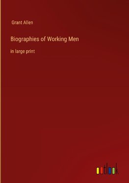 Biographies of Working Men