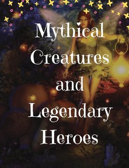 Mythical Creatures and Legendary Heroes