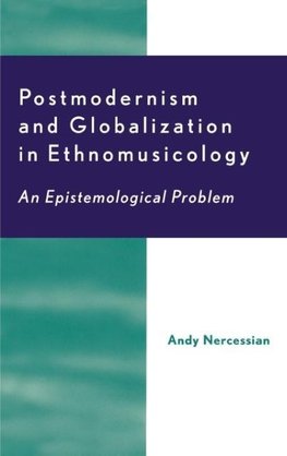 Postmodernism and Globalization in Ethnomusicology