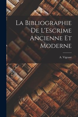 La Bibliographie de L'Escrime Ancienne et Moderne