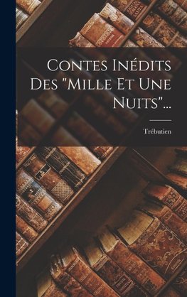 Contes Inédits Des "mille Et Une Nuits"...