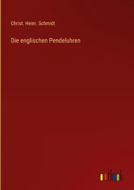 Die englischen Pendeluhren
