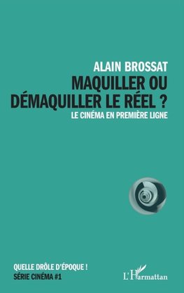 Maquiller ou démaquiller le réel