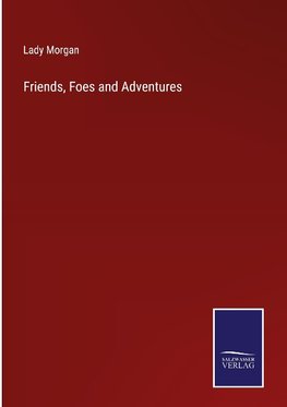Friends, Foes and Adventures