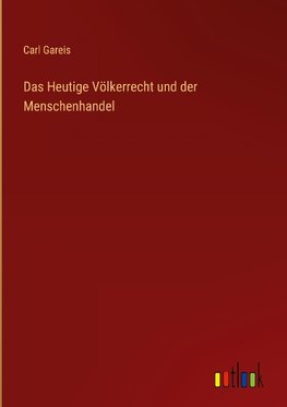Das Heutige Völkerrecht und der Menschenhandel