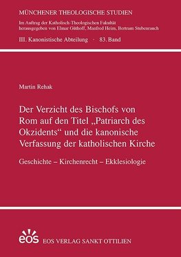 Der Verzicht des Bischofs von Rom auf den Titel ¿Patriarch des Okzidents¿ und die kanonische Verfassung der katholischen Kirche