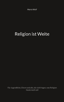 Religion ist Weite