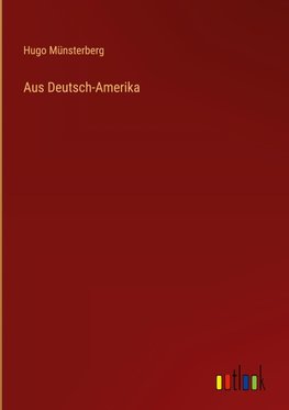 Aus Deutsch-Amerika