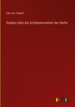 Studien über die Schüttekrankheit der Kiefer