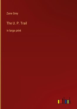 The U. P. Trail
