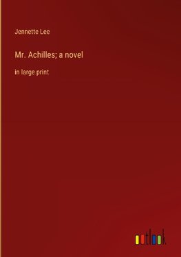Mr. Achilles; a novel