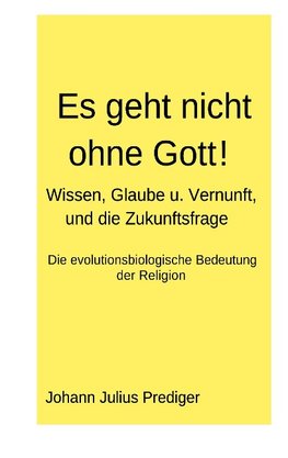 Es geht nicht ohne Gott!