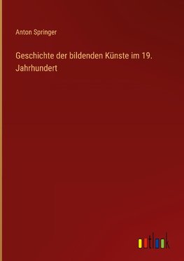 Geschichte der bildenden Künste im 19. Jahrhundert