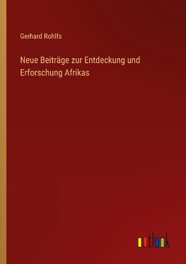 Neue Beiträge zur Entdeckung und Erforschung Afrikas
