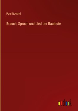 Brauch, Spruch und Lied der Bauleute