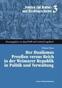 Der Dualismus Preußen versus Reich in der Weimarar Republik in Politik und Verwaltung