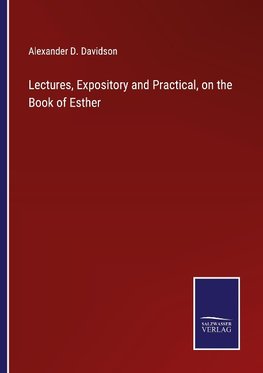 Lectures, Expository and Practical, on the Book of Esther