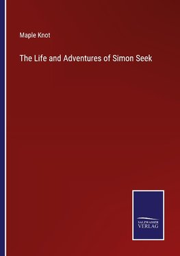 The Life and Adventures of Simon Seek
